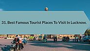 31 Best Famous Tourist Places To Visit In Lucknow-Tourist Places of Lucknow.