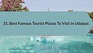 31. Best Famous Tourist places to visit in udaipur | 31.tourist places of udaipur.