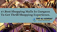 17 Best Shopping Malls of Gurgaon That will Leave You Thrilled. Also, 3 Other Shopping Places Included.