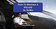 How to Become a Pilot in India - Step by Step Guide