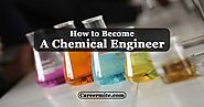 How to Become a Chemical Engineer in India 2021?