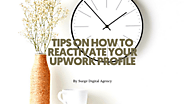Tips On How To Reactivate Your UpWork Profile - Surge Digital Agency
