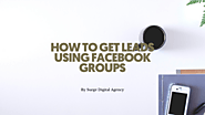 How to Get Leads Using Facebook Groups - Surge Digital Agency