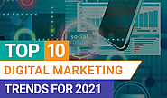 Top 10 Digital Marketing Trends for 2021