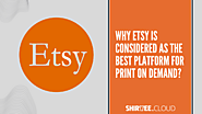 Why Etsy is considered as the best platform for print on Demand?