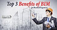 Top 3 Benefits of BIM for Structural Engineering Services