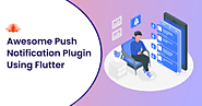 Awesome Push Notifications Plugin: Implement Using Flutter App Development