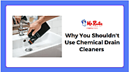 Why You Shouldn't Use Chemical Drain Cleaners?