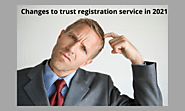 Changes to trust registration service in 2021