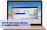 How to add email address to Toshiba printer - Printer Fixes