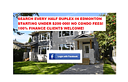 EVERY HALF DUPLEX ON MARKET! 100% FINANCE LINKS! NEW AND USED HALF DUPLEXS NO CONDO FEES!