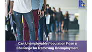 Can Unemployable Population Pose a Challenge for Removing Unemployment?