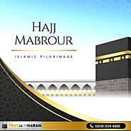 What is Hajj Mabroor | A Complete Guide - Travel To Haram