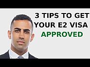 3 Tips to Get Your E2 Visa Approved
