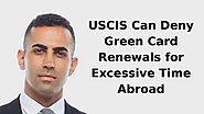 USCIS Can Deny Green Card Renewal Applications for Excessive Time Abroad