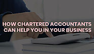 How Chartered Accountants Can Help You in Your Business?