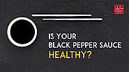 Is Your Black Pepper Sauce Healthy?