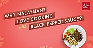 Why Malaysians Love Cooking With Black Pepper Sauce?