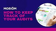 How to Keep Track of Your Audits | Mobiom Audit Management Software