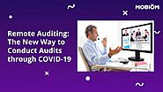 Remote Auditing: The New Way to Conduct Audits through COVID-19  | Mobiom