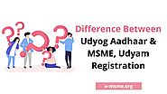 Website at https://e-msme.org/blog/difference-between-udyog-aadhaar-and-msme-udyam-registration