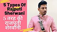 5 Types Of Rajputi Sherwani in 2020 | 5 तरह की राजपूती शेरवानी