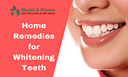 Home Remedies for Whitening Teeth | Natural Ways to Whiten Teeth