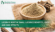 Know about licorice root in tamil and its benefits!