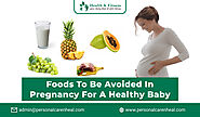Foods to be Avoided in Pregnancy for a Healthy Baby