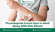 Thrombophob Cream Uses in Hindi Along with Side Effects