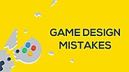 5 common game design mistakes
