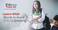 eBritishielts : Learn What Words to Avoid in IELTS Speaking | eBRITISH IELTS
