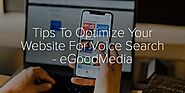 Tips To Optimize Your Website For Voice Search - eGoodMedia
