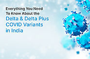 Everything You Need To Know About Delta and Delta Plus COVID Variants in India