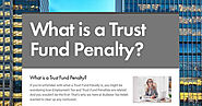 What is a Trust Fund Penalty?