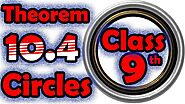 Class 9th |Theorem 10.4 |Ex 10 (Circles) CBSE NCERT प्रमेय 10.4 |अध्याय 10 वृत्त | कक्षा 9 का गणित |