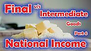 Difference b/w Intermediate Goods and Final Goods | Class 12 | Macro Economics | NCERT | In Hindi |