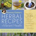 Rosemary Gladstar's Herbal Recipes for Vibrant Health: 175 Teas, Tonics, Oils, Salves, Tinctures, and Other Natural R...