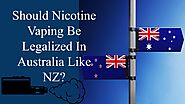 Should Nicotine Vaping Be Legalized In Australia Like NZ? by Nethan Paul - Issuu