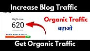 How To Get Organic Traffic To Your Website | Increase Blog Traffic | Blog par Traffic Kaise Badhaye