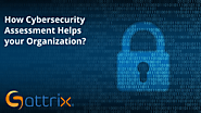 How cybersecurity assessment helps your organization?