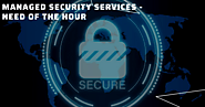 Managed Security Services - Need of the hour