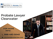 Clearwater's Proficient Probate Lawyer: Michael T. Heider, P.A