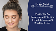 What Is The Age Requirement Of Getting Eyelash Extensions? 7 Checklist Items! - AtoAllinks