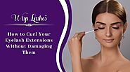 How to Curl Your Eyelash Extensions Without Damaging Them | Wisp Lashes