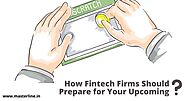 How Fintech Firms Should Prepare for Your Upcoming