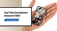Top 7 New Smartphone Features of 2021