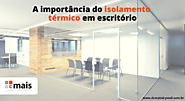 DC Mais Drywall — A importância do isolamento térmico em escritório