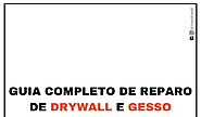 Guia completo de reparo de drywall e gesso