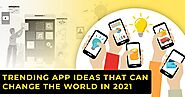 Top 10 Trending App Ideas That Can Get You The Highest Return On Investment In 2021